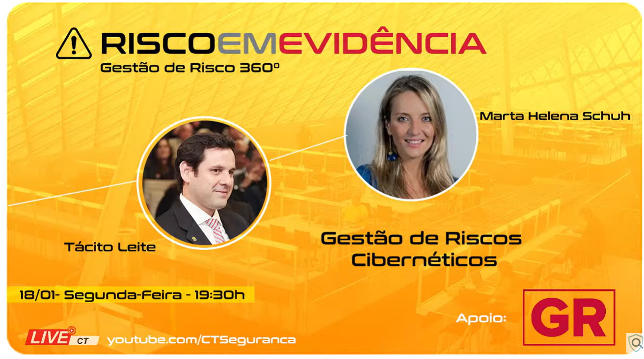 Risco em Evidência T1-E6 ｜ Marta Helena Schuh ｜ Gestão de Riscos Cibernéticos